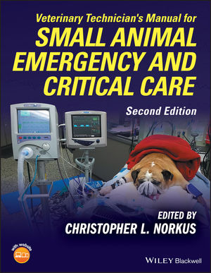 Veterinary Technician's Manual for Small Animal Emergency and Critical Care, 2nd Edition