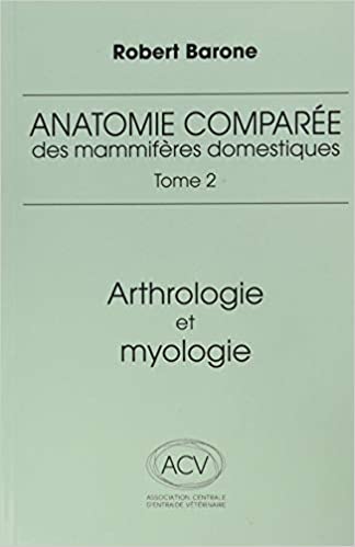 Anatomie comparée des mammifères domestiques Tome 2, 4ème édition, Arthrologie et myologie