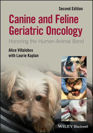 Canine and Feline Geriatric Oncology: Honoring the Human-Animal Bond, 2nd Edition