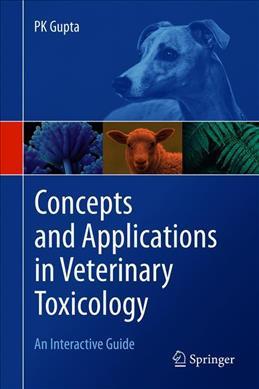 Concepts and Applications in Veterinary Toxicology An Interactive Guide