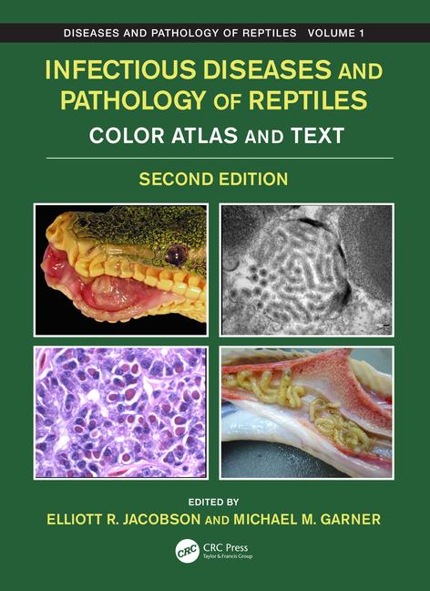 Infectious Diseases and Pathology of Reptiles: Color Atlas and Text, Diseases and Pathology of Reptiles Volume 1, 2nd Edition