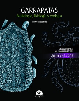 Garrapatas. Morfología, fisiología, ecología. Edición América Latina