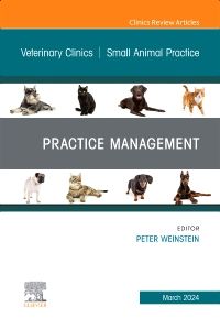 Practice Management, An Issue of Veterinary Clinics of North America: Small Animal Practice 1st Edition